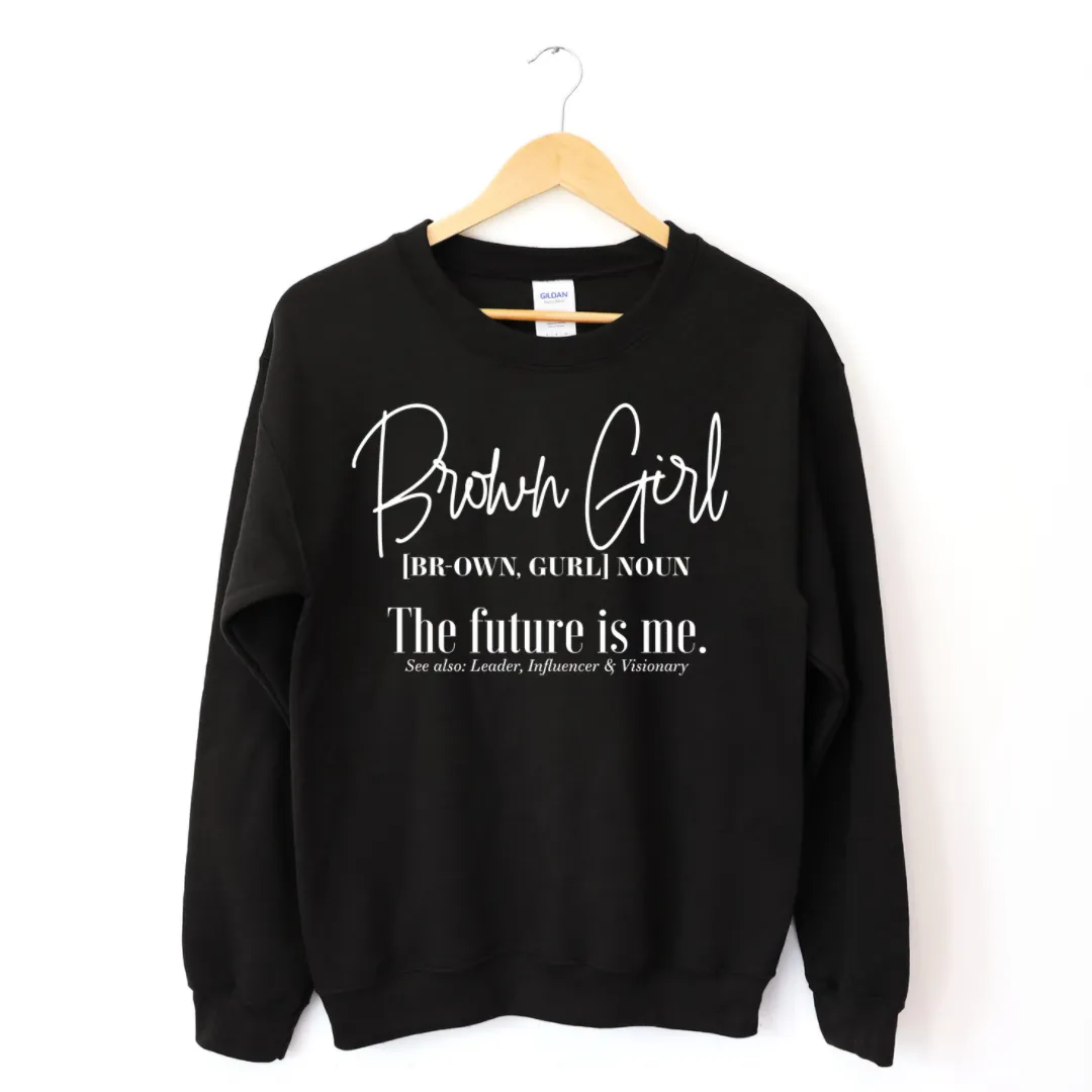 Brown Girl - The Future Is Me Sweatshirt