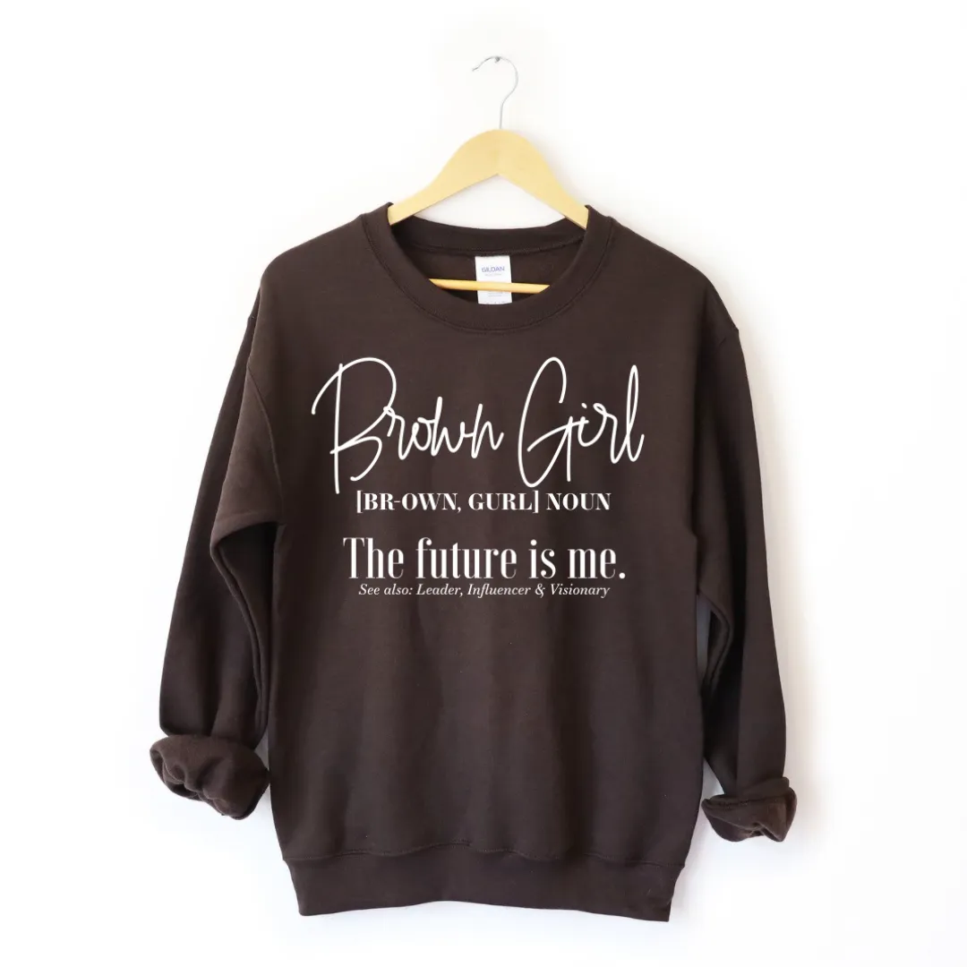 Brown Girl - The Future Is Me Sweatshirt